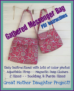Gathered Messenger Bag PDF Instructions - - 2 Sizes - - Adjustable Strap - - Color Photos - - Emailed within 24 hours